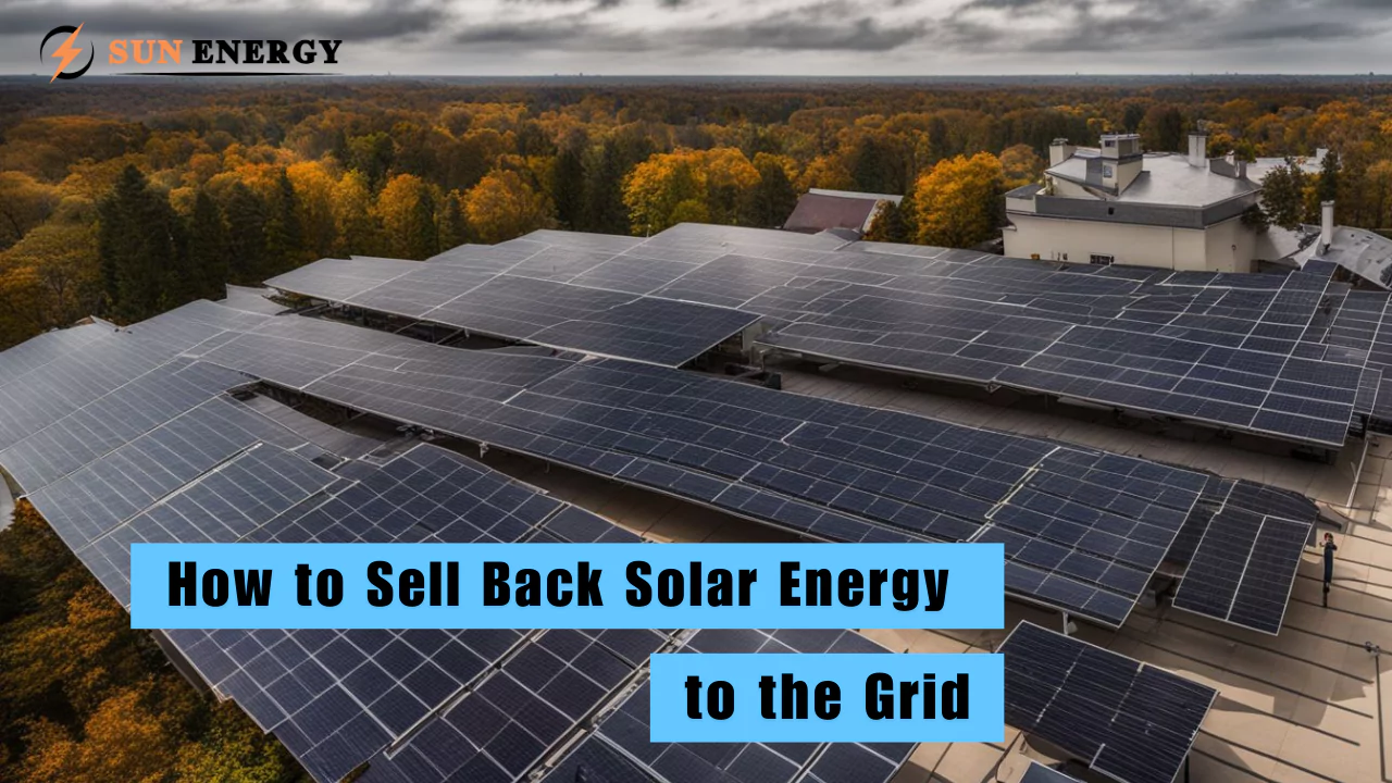 How to Sell Back Solar Energy to the Grid in 2024