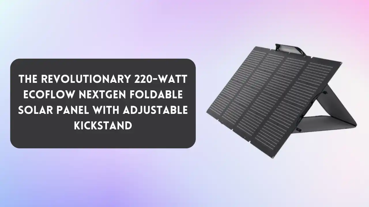 220-Watt EcoFlow NextGen Foldable Solar Panel with Adjustable Kickstand