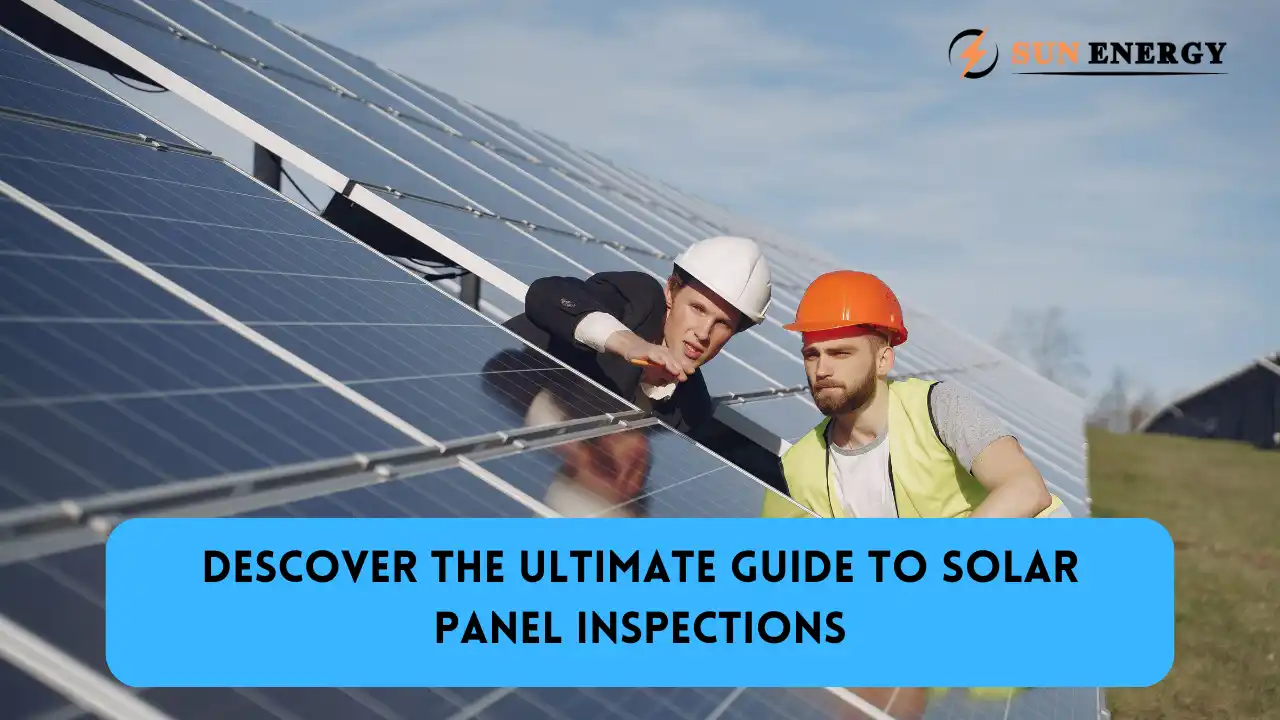 Descover The Ultimate Guide to Solar Panel Inspections