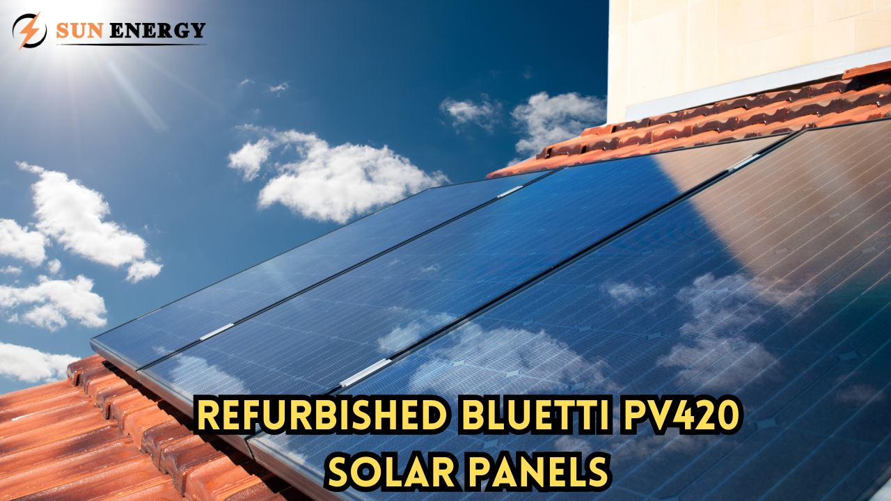 Uncover the Truth About Refurbished Bluetti PV420 Panels in USA