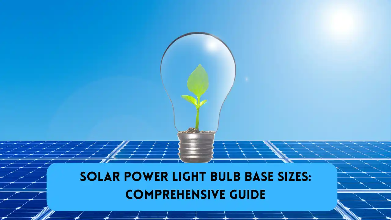 Solar Power Light Bulb Base Sizes