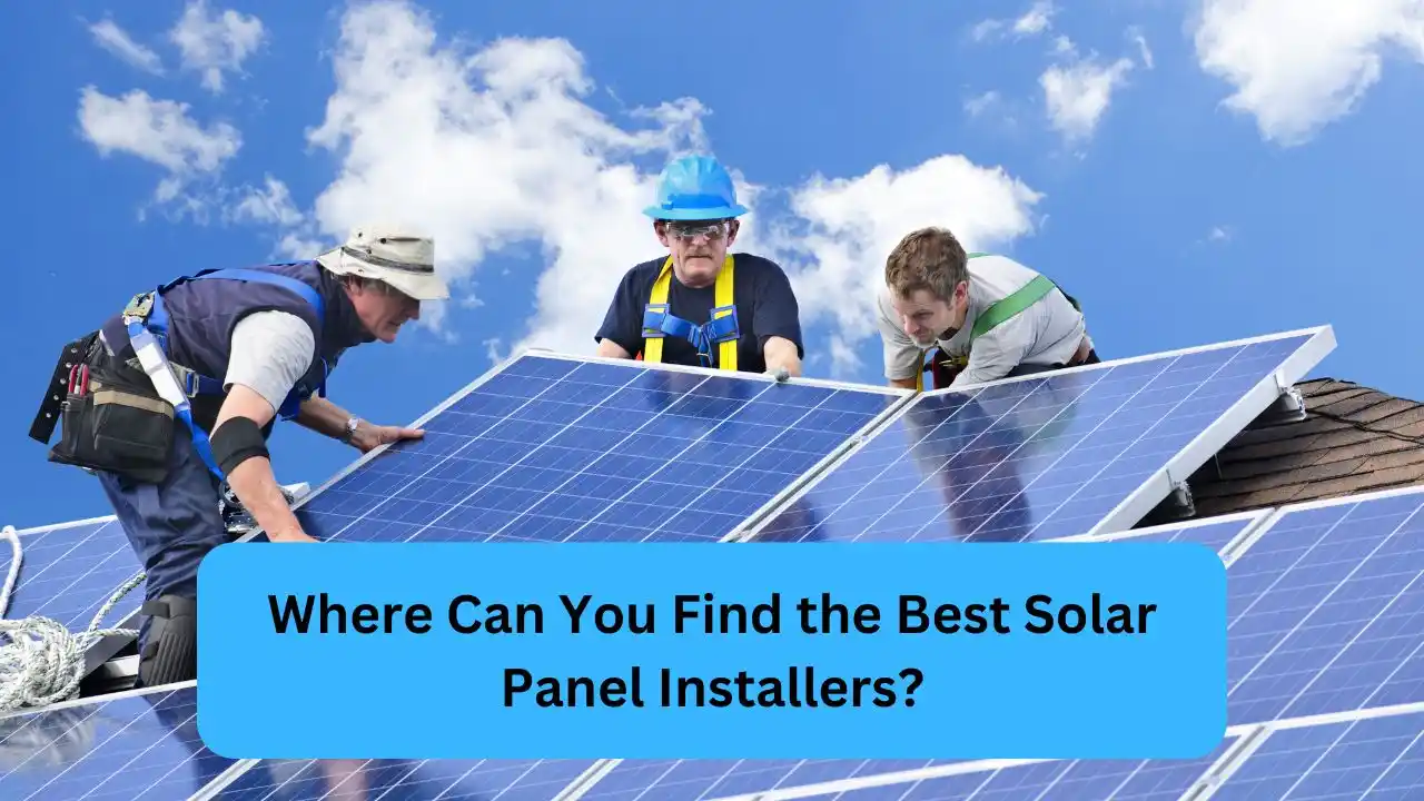 Where Can You Find the Best Solar Panel Installers