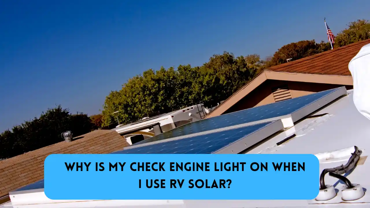 Why Is My Check Engine Light On When I Use RV Solar