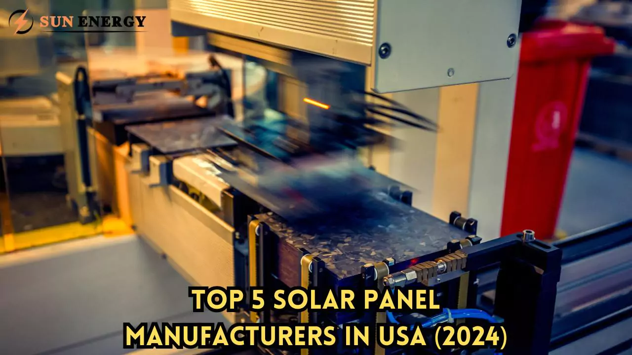 Discover the Top 5 Solar Panel Manufacturers in the USA (2024)