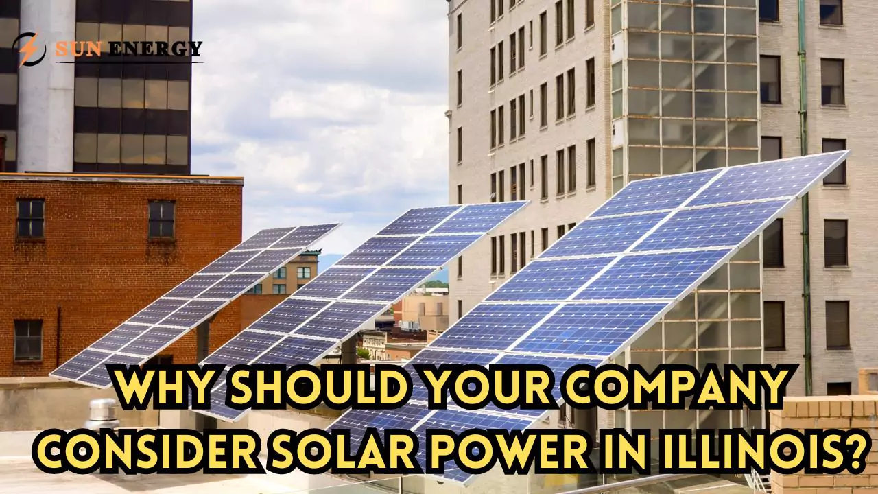 Why Should Your Company Consider Solar Power in Illinois?