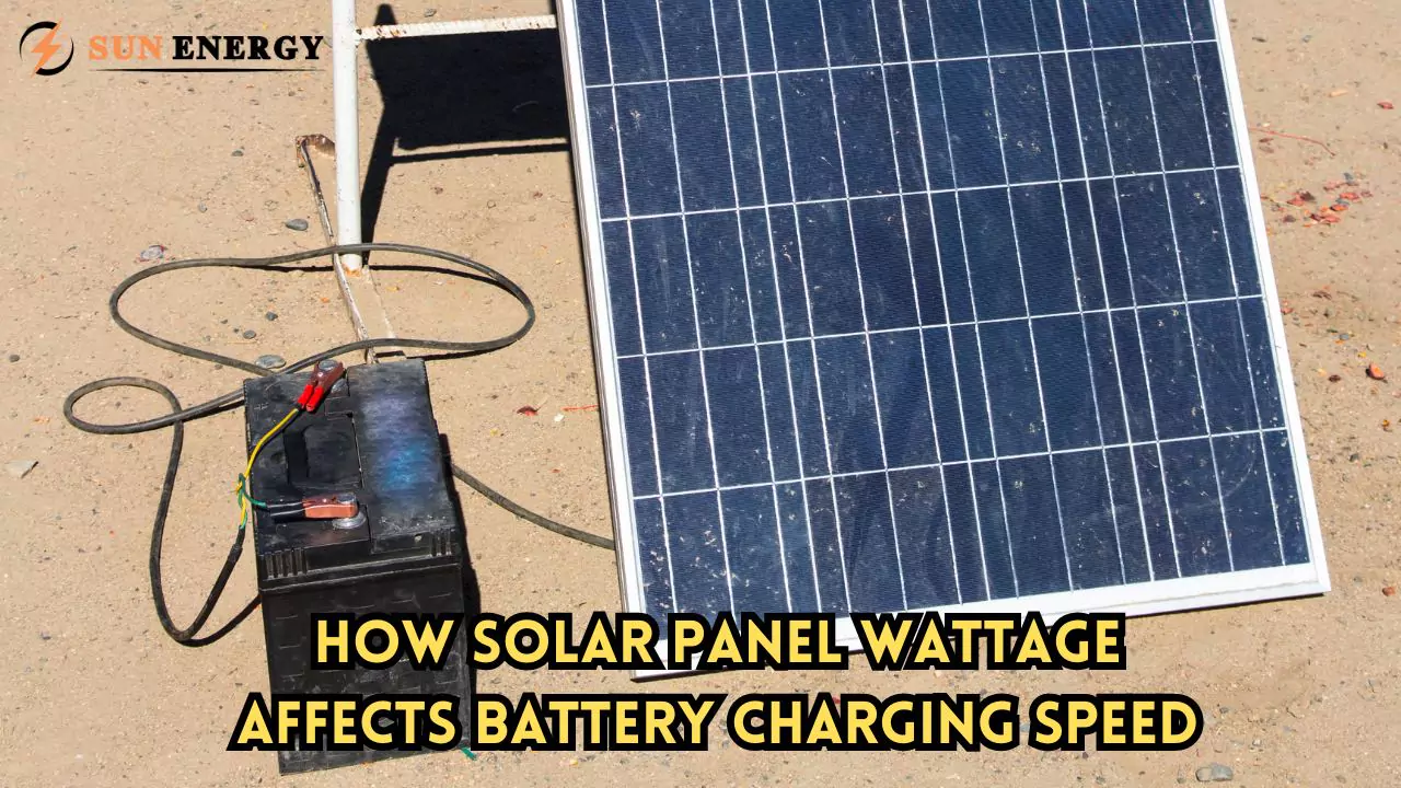 How solar panel wattage affects battery charging speed