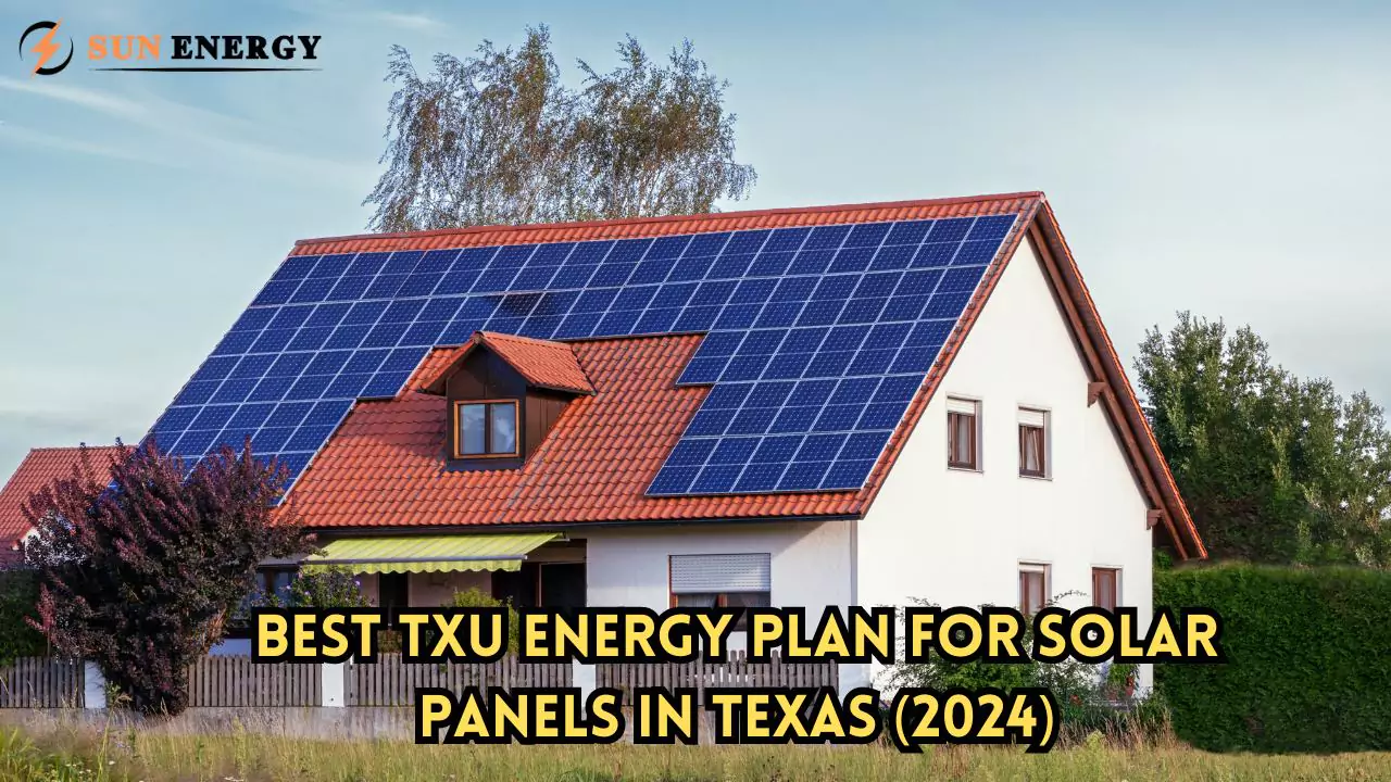 Best TXU Energy Plan for Solar Panels in Texas (2024)