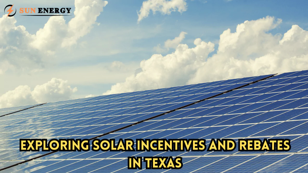 Exploring Solar Incentives and Rebates in Texas