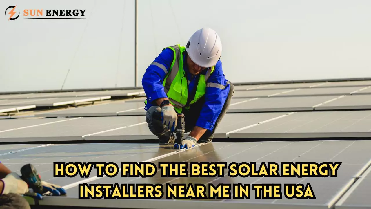 How to Find the Best Solar Energy Installers Near Me in the USA