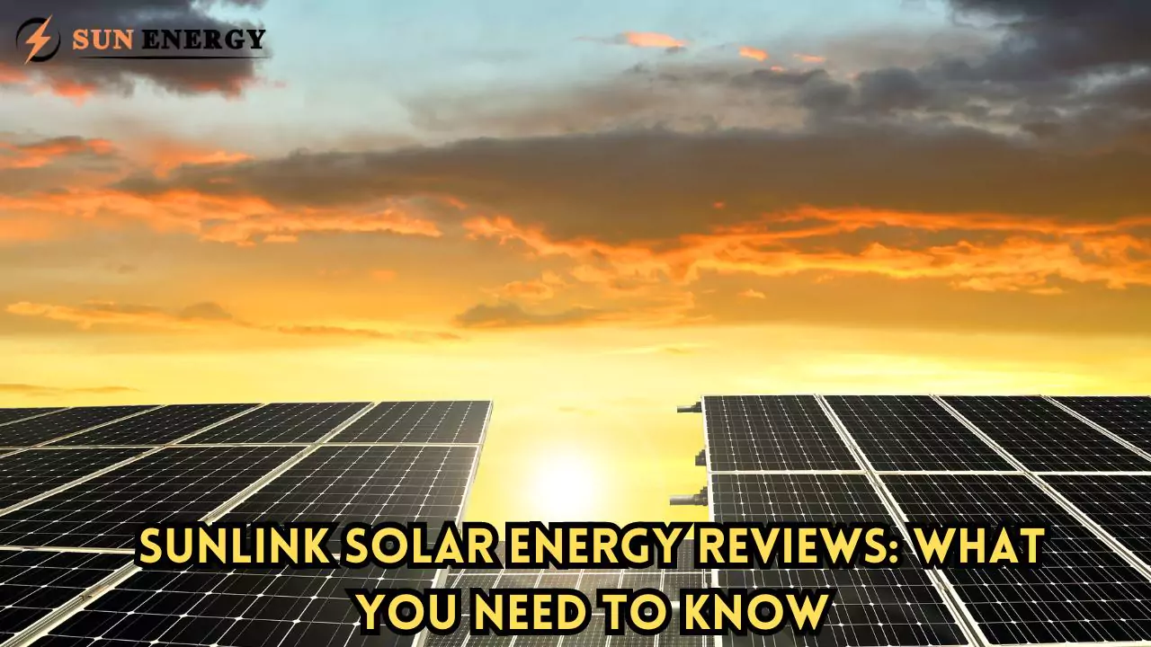 Sunlink Solar Energy Reviews: What You Need to Know