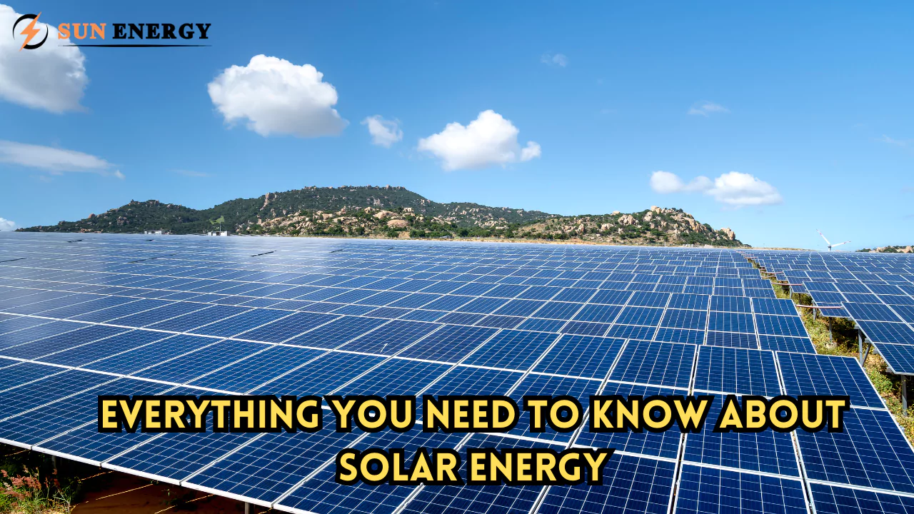 Everything You Need to Know About Solar Energy