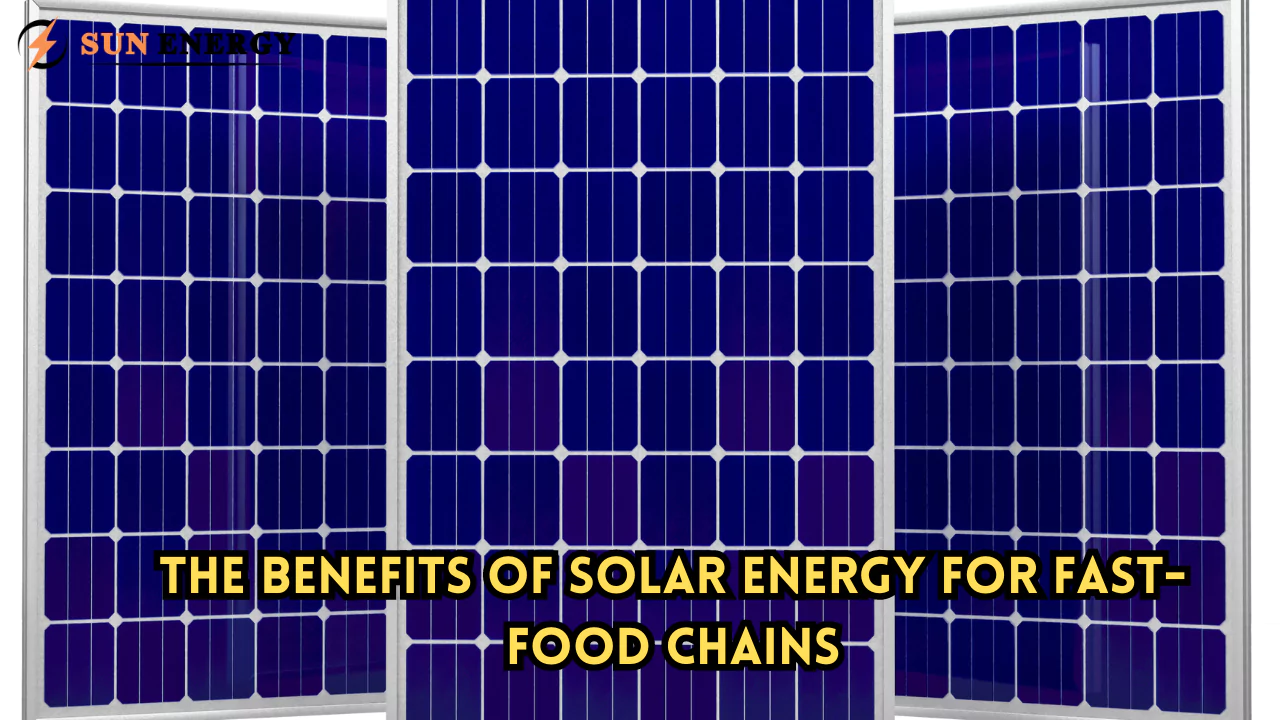 The Benefits of Solar Energy for Fast-Food Chains