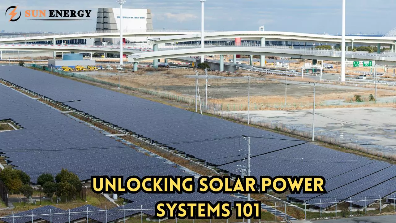 Discover Solar Power Systems 101: Your Essential Guide 2024