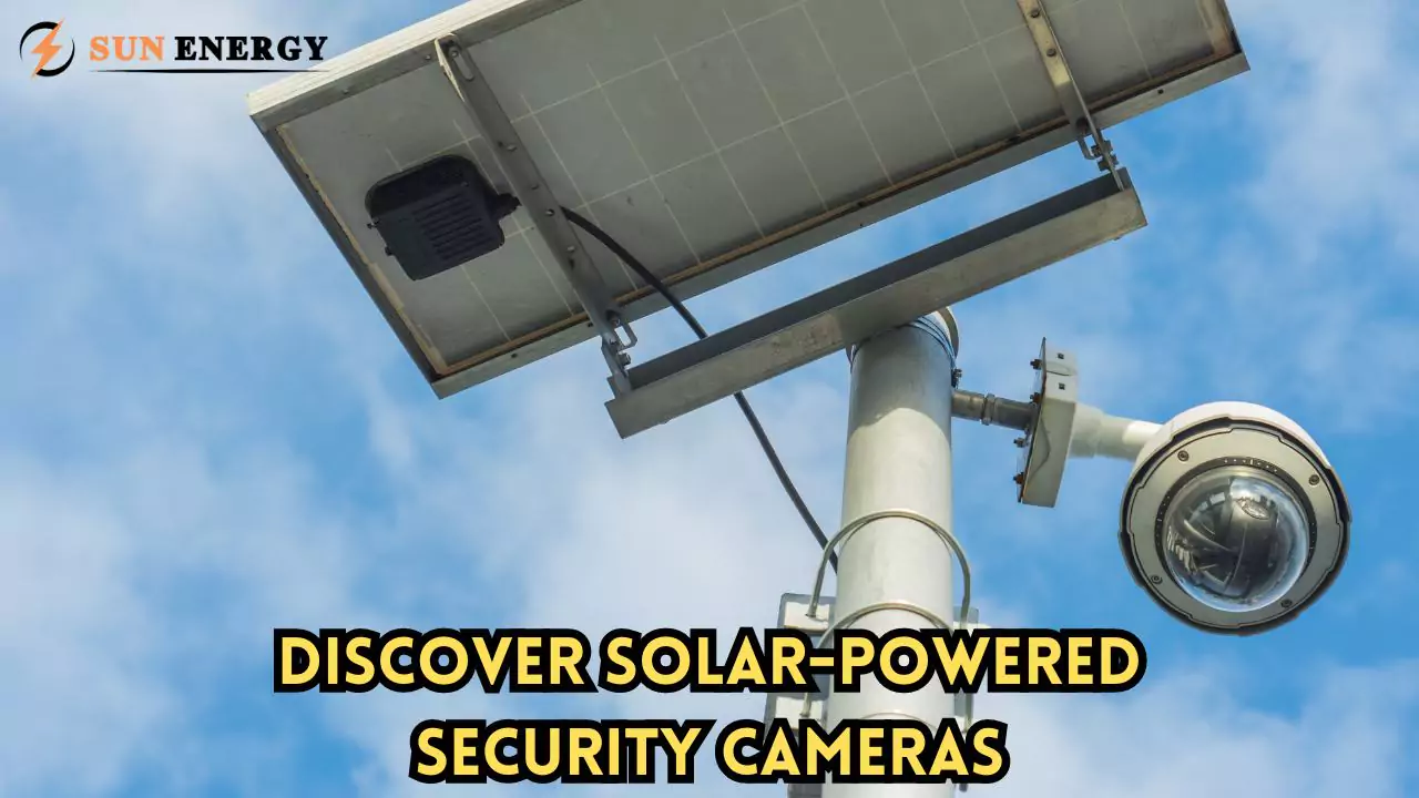 Discover Solar-Powered Security Cameras