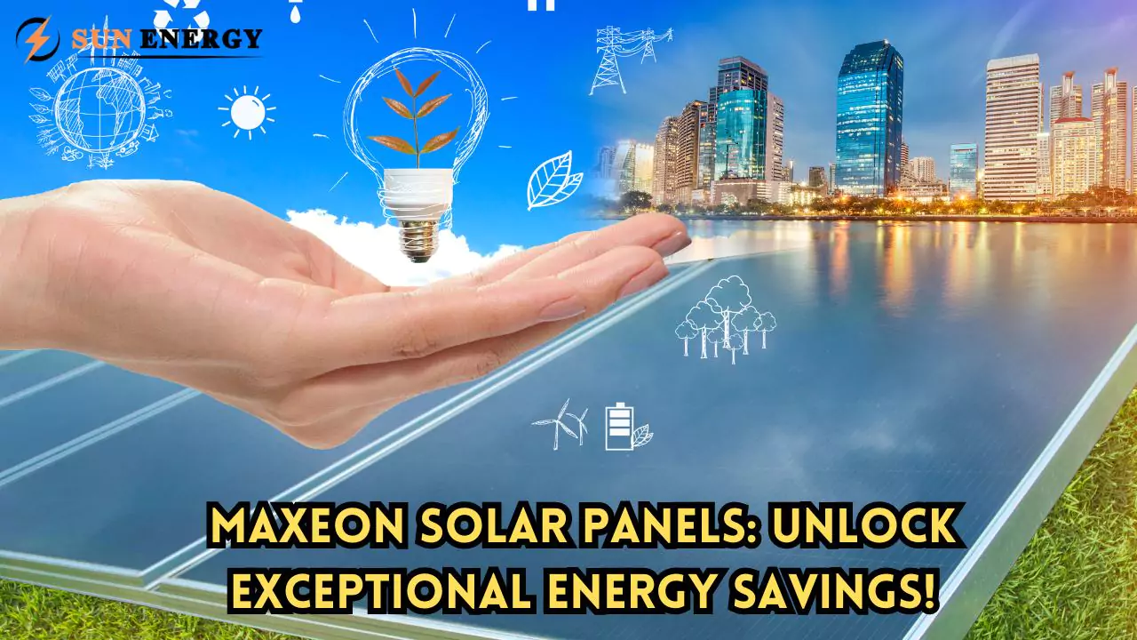 Maxeon Solar Panels: Unlock Exceptional Energy Savings!