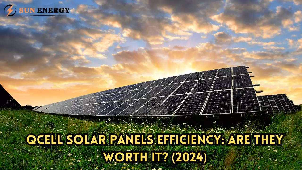 QCell Solar Panels Efficiency: Are They Worth It? (2024)