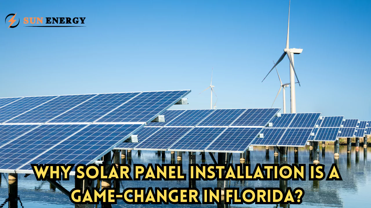 Why Solar Panel Installation Is a Game-Changer in Florida