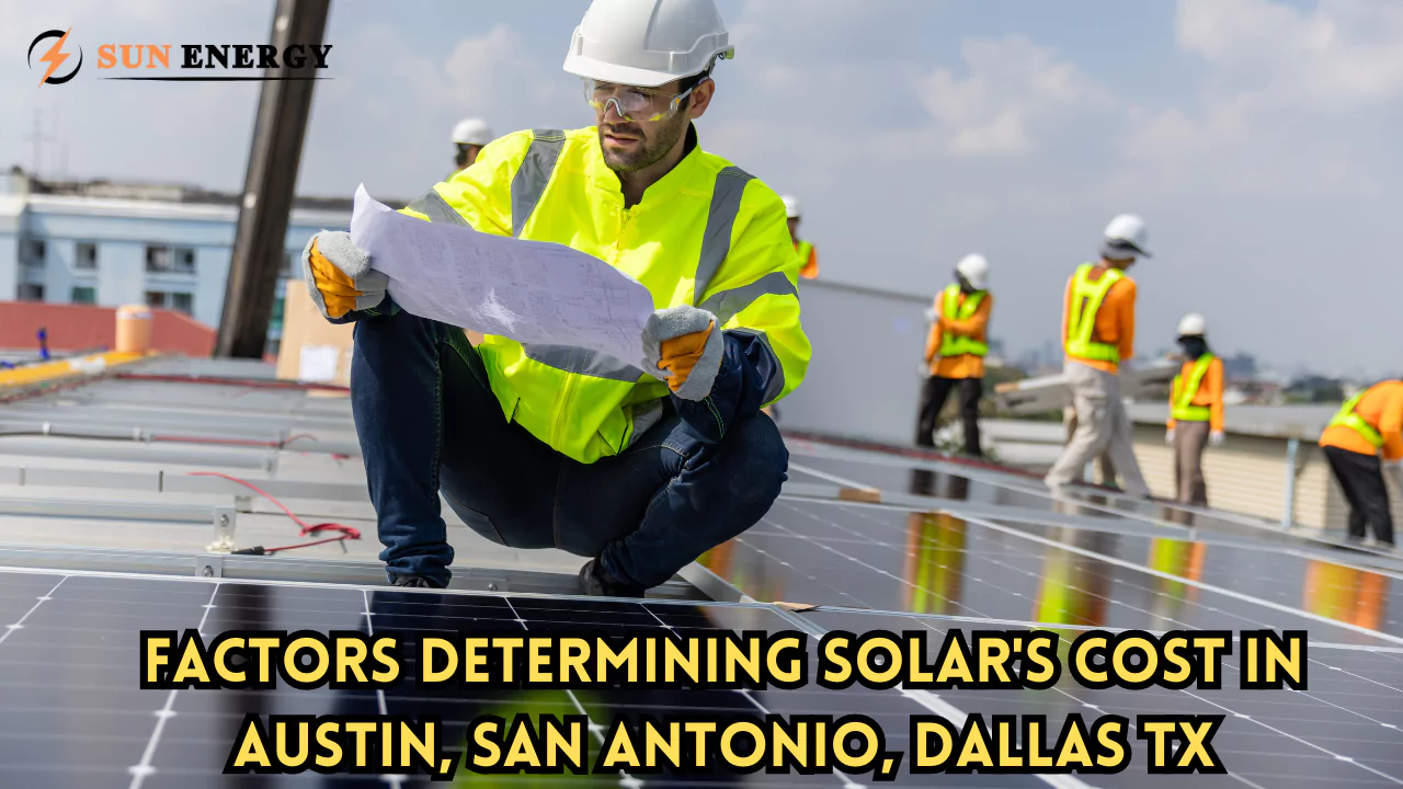 Factors Determining Solar's Cost In Austin, San Antonio, Dallas TX