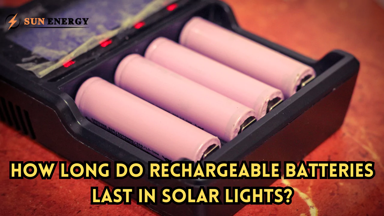 How long do rechargeable batteries last in solar lights?