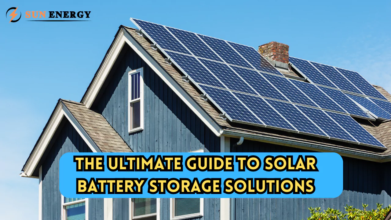 The Ultimate Guide to Solar Battery Storage Solutions