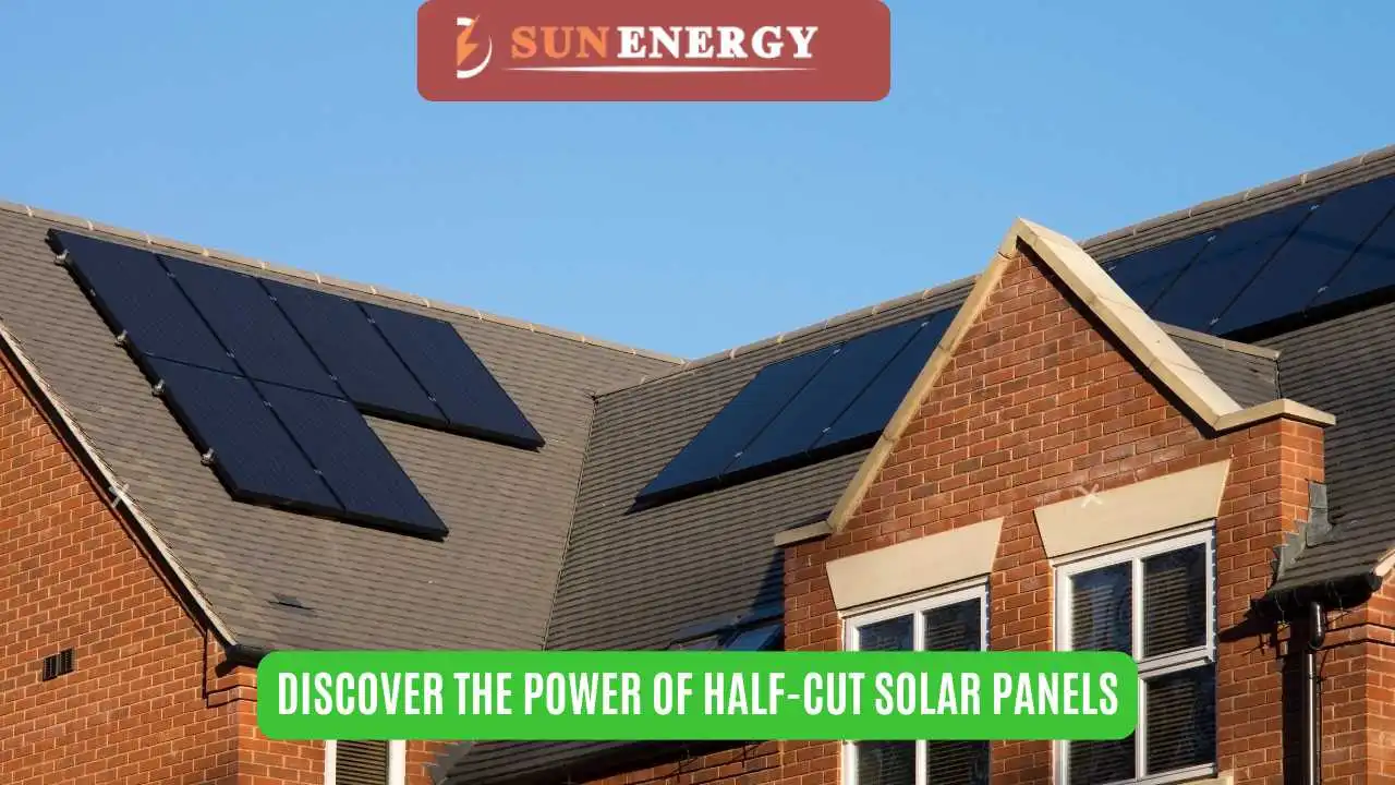 Power of Half Cut Solar Panels