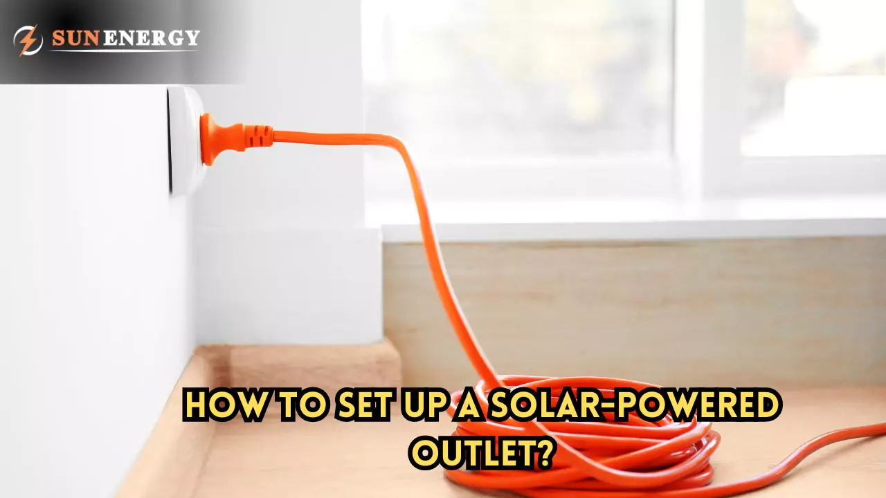 How to Set Up a Solar Power Outlet in the USA: Simple Guide