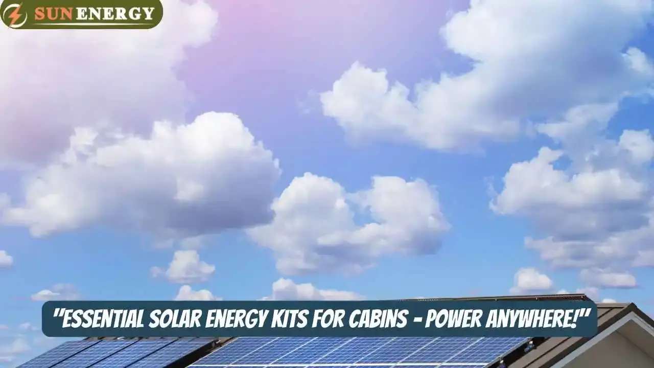 Solar Energy Kits For Cabins