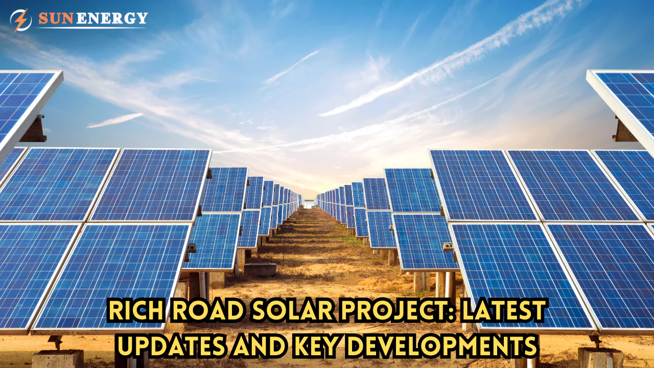 Rich Road Solar Project: Latest Updates and Key Developments