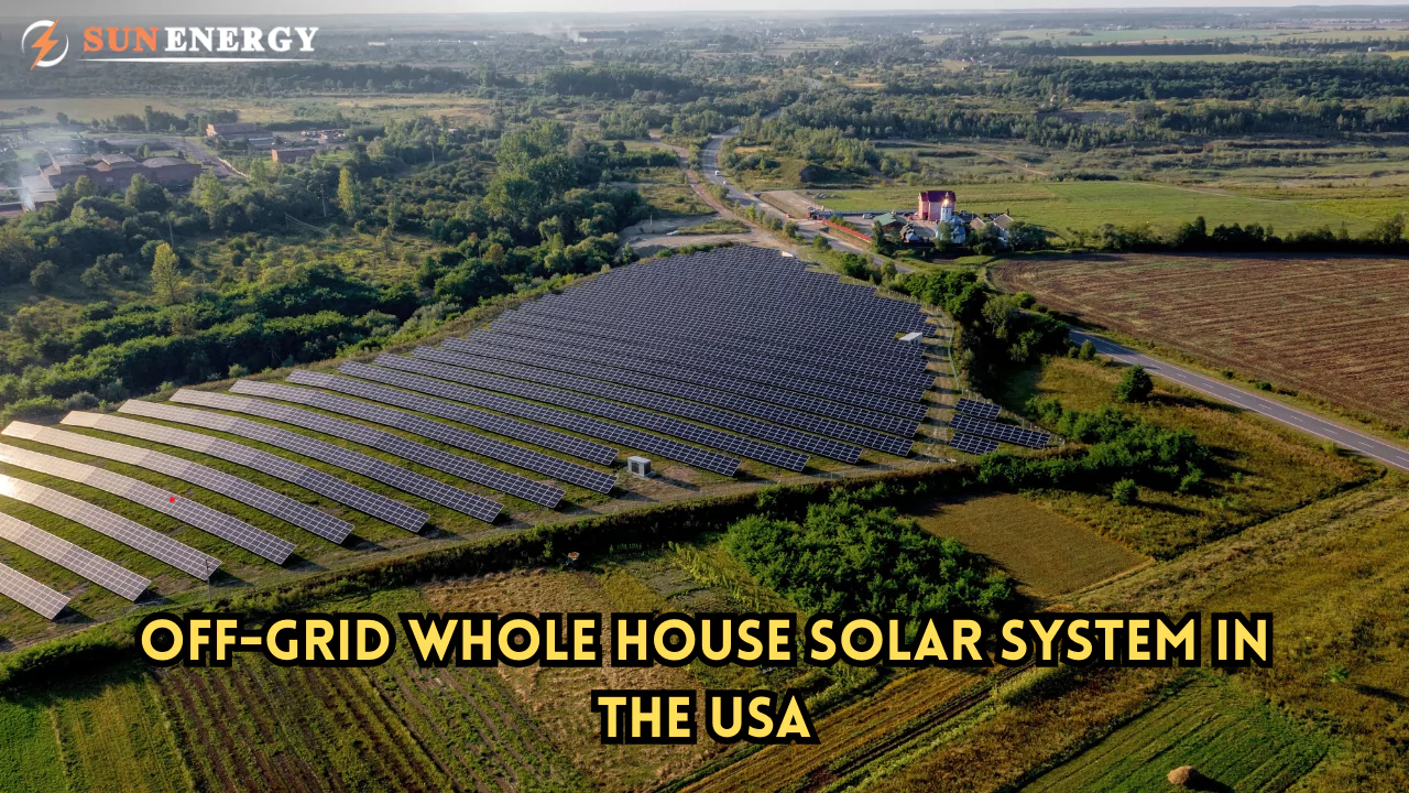 Off-Grid Whole House Solar System in the USA